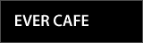 EVER CAFE